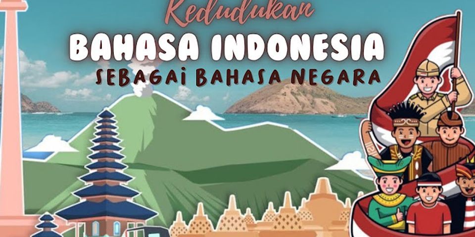 1 Apa yang menjadi dasar sehingga bahasa Indonesia sebagai bahasa persatuan dan bahasa negara?