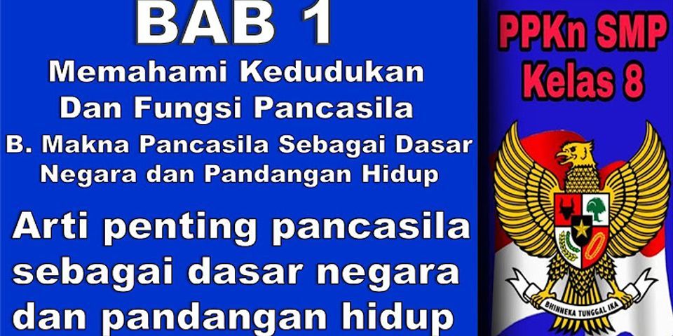 Apa arti penting Pancasila sebagai dasar negara dan pandangan hidup bangsa Indonesia?