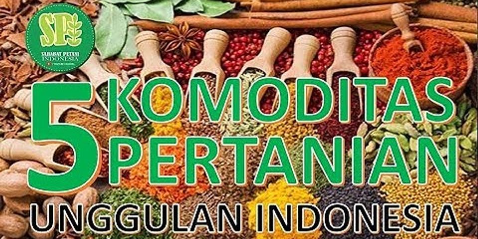 Apa saja komoditas ekspor negara Indonesia dari hasil perkebunan Tuliskan minimal 3 komoditas?