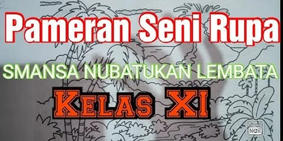 Apa Tujuan Penyelenggaraan Pameran Seni Rupa Di Kelas Atau Di Sekolah?