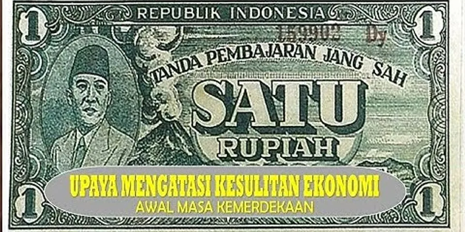 Apa yang dilakukan pemerintah dan rakyat Indonesia dalam mengatasi buruknya ekonomi pada awal kemerdekaan?