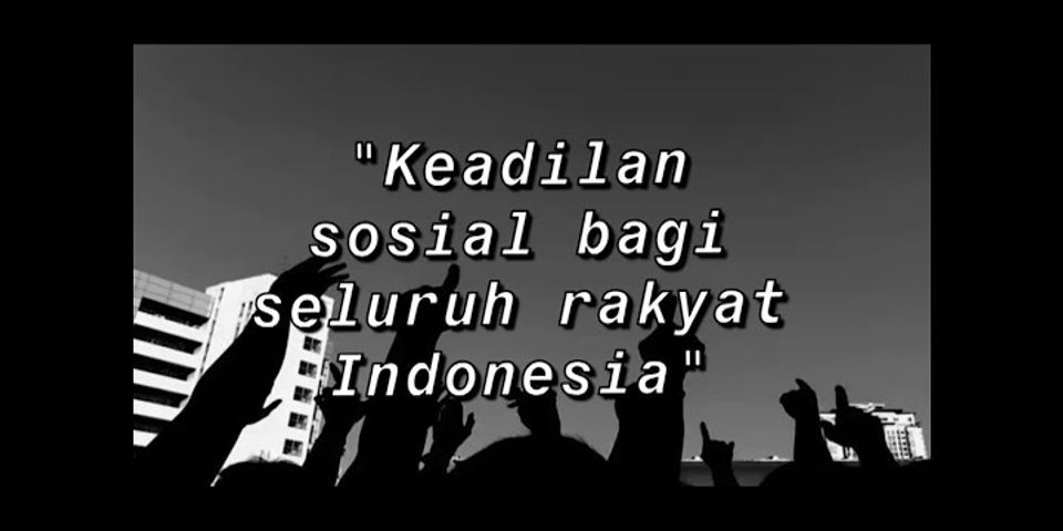 Apa yang terkandung dalam sila keadilan sosial bagi seluruh rakyat Indonesia adalah?