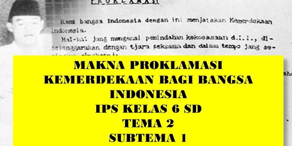 Apakah makna dari Proklamasi Kemerdekaan Republik Indonesia?