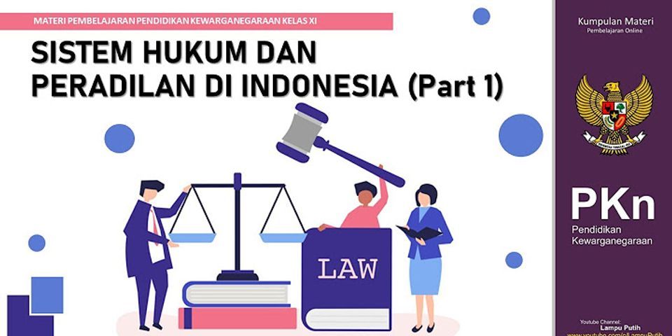 Bagaimana sistem hukum dan sistem peradilan di Indonesia?