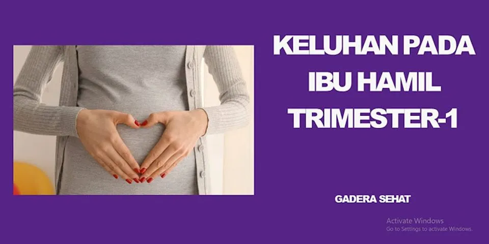 Keluhan ibu hamil trimester 1, 2 dan 3