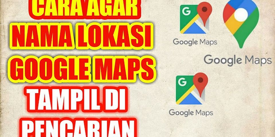 Kenapa Google Maps tidak sesuai lokasi?