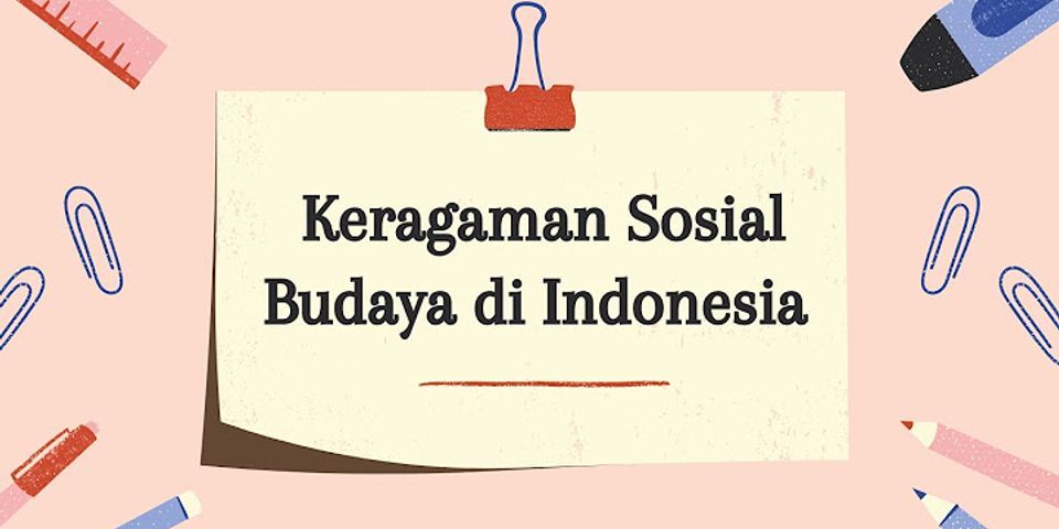 Keragaman sosial budaya Indonesia dapat menjadi