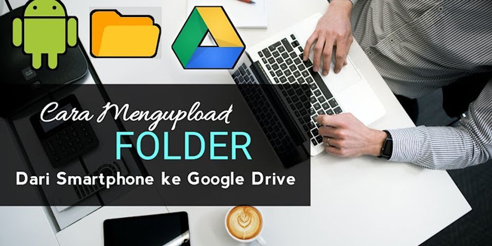 Langkah upload file ke Google Drive menggunakan HP?