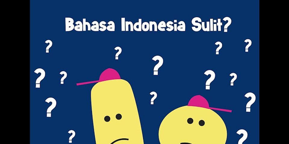 Mengapa bahasa Indonesia sulit dipelajari