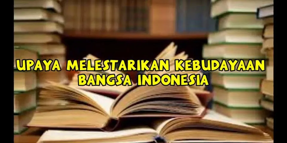 Mengapa bangsa Indonesia harus melestarikan kebudayaan daerah?