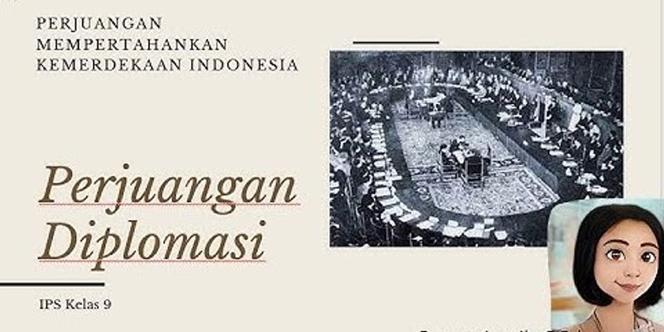 Mengapa bangsa Indonesia juga menempuh perjuangan diplomasi untuk mempertahankan kemerdekaannya