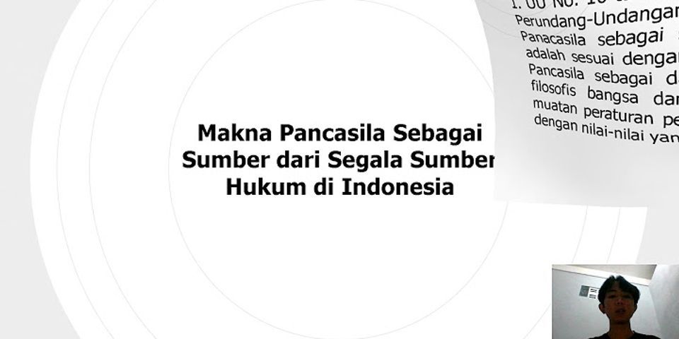 Mengapa Pancasila dikatakan sebagai sumber dari segala sumber hukum yang berlaku di Indonesia?