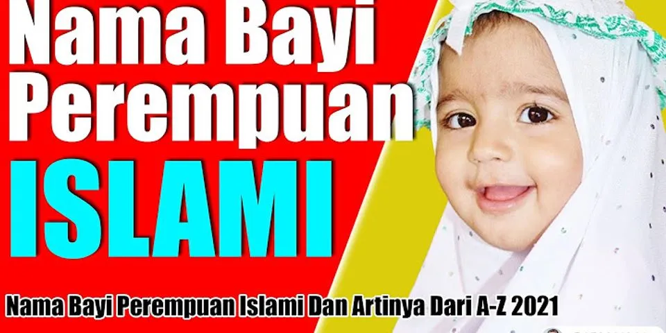 Nama bayi perempuan islami dan artinya dari a-z