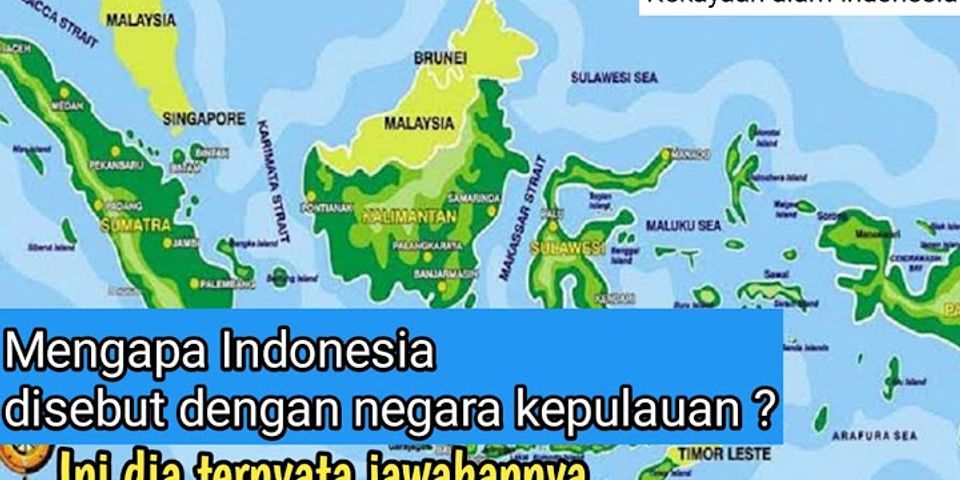 Negara Indonesia sering disebut negara kepulauan Apa yang dimaksud dengan negara kepulauan?