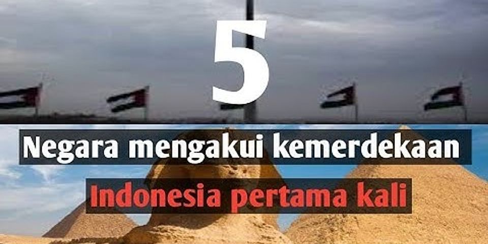 Sebutkan negara apa saja yang mengakui kemerdekaan Indonesia?