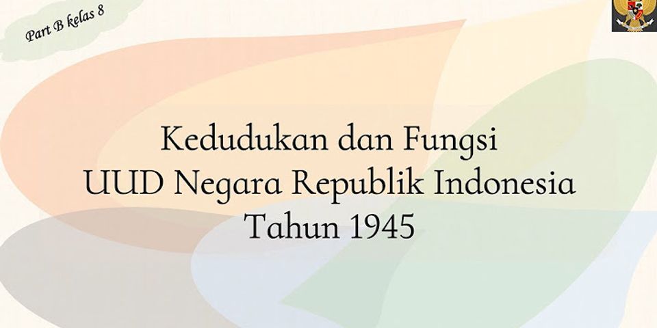 Undang Undang Dasar Negara Republik Indonesia 1945 memiliki fungsi yang salah satunya adalah brainly
