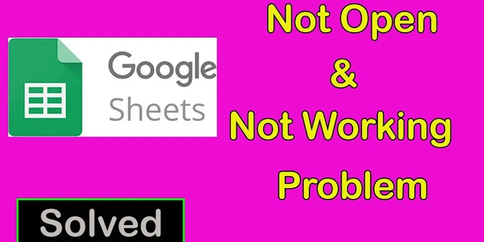 Why my Google sheet is not opening?